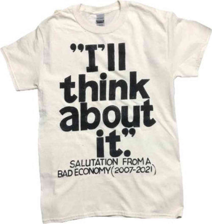 I&rsquo;ll think about it T-Shirt | Art painted by Em and Ahr